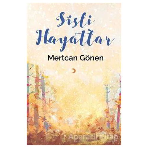 Sisli Hayatlar - Mertcan Gönen - Cinius Yayınları