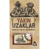 Yakın Uzaklar - Serap Akay Ağırman - Sisyphos Yayınları