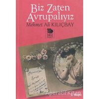 Biz Zaten Avrupalıyız - Mehmet Ali Kılıçbay - İmge Kitabevi Yayınları