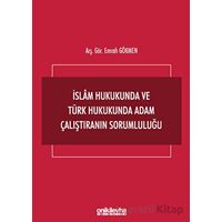 İslam Hukukunda ve Türk Hukukunda Adam Çalıştıranın Sorumluluğu