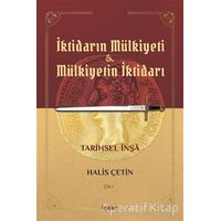 İktidarın Mülkiyeti ve Mülkiyetin İktidarı Cilt 1 - Halis Çetin - Kadim Yayınları