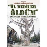 Öl Dediler Öldüm - Serdar M. Değirmencioğlu - İletişim Yayınevi