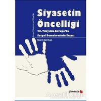 Siyasetin Öncelliği - Sheri Berman - Phoenix Yayınevi