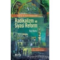 Batıda ve İslam Dünyasında Radikalizm ve Siyasi Reform - Kai Hafez - Bilge Kültür Sanat