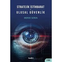 Stratejik İstihbarat ve Ulusal Güvenlik - Merve Seren - Kadim Yayınları
