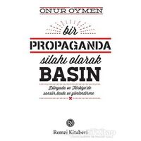 Bir Propaganda Silahı Olarak Basın - Onur Öymen - Remzi Kitabevi