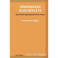 Sömürgeden Ulus Devlete - Pınar Erkem Gülboy - Kalkedon Yayıncılık