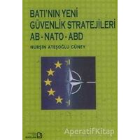 Batı’nın Yeni Güvenlik Stratejileri AB - NATO - ABD - Nurşin Ateşoğlu Güney - Bağlam Yayınları