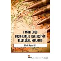 1 Mart 2003 Başbakanlık Tezkeresi’nin Reddedilme Nedenleri - Mert Mahir Göz - Kriter Yayınları