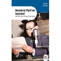 Demokrat Partinin Seçimleri - Ensar Yılmaz - DBY Yayınları
