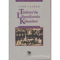 Türkiye’de Liberalizmin Kökenleri - Cenk Reyhan - İmge Kitabevi Yayınları