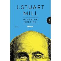 Özgürlük Üzerine - John Stuart Mill - Liberus Yayınları
