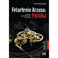 Felsefenin Arzusu: Politika - Ersin Vedat Elgür - Nota Bene Yayınları