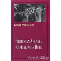 Protestan Ahlakı ve Kapitalizmin Ruhu - Max Weber - BilgeSu Yayıncılık