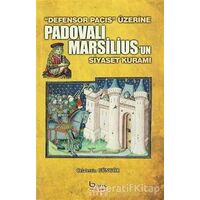 Padovalı Marsiliusun Siyaset Kuramı - Celalettin Güngör - Barış Kitap