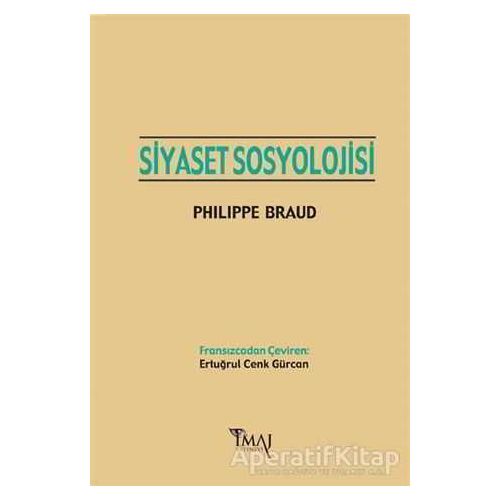 Siyaset Sosyolojisi - Philippe Braud - İmaj Yayıncılık