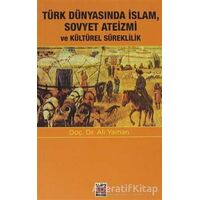Türk Dünyasında İslam, Sovyet Ateizmi ve Kültürel Süreklilik - Ali Yaman - Elips Kitap