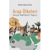 Arap Ülkeleri Sosyo-Kültürel Yapısı - Ahmet Kazım Ürün - Çizgi Kitabevi Yayınları