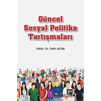 Güncel Sosyal Politika Tartışmaları - Fatih Altun - Gazi Kitabevi