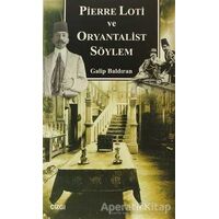 Pierre Loti ve Oryantalist Söylem - Galip Baldıran - Çizgi Kitabevi Yayınları