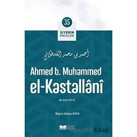 Ahmed B. Muhammed El - Kastallani - Siyerin Öncüleri 35 - Büşra Sıdıka Kaya - Siyer Yayınları
