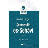 Şemseddin Es - Sehavi - Siyerin Öncüleri 33 - Büşra Sıdıka Kaya - Siyer Yayınları