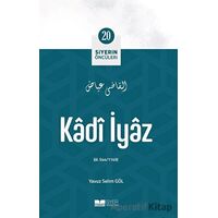 Kadi İyaz - Siyerin Öncüleri 20 - Yavuz Selim Göl - Siyer Yayınları