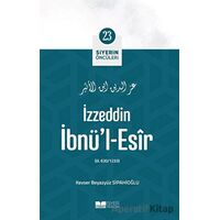 İzzeddin İbnül-Esir - Siyerin Öncüleri 23 - Kevser Beyazyüz Sipahioğlu - Siyer Yayınları