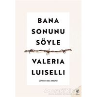 Bana Sonunu Söyle - Valeria Luiselli - Siren Yayınları