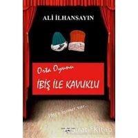 İbiş ile Kavuklu - Orta Oyunu - Ali İlhansayın - Sokak Kitapları Yayınları