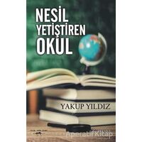 Nesil Yetiştiren Okul - Yakup Yıldız - Sokak Kitapları Yayınları