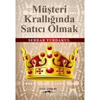 Müşteri Krallığında Satıcı Olmak - Serdar Yurdakul - Sokak Kitapları Yayınları