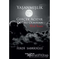 Yaşanmışlık Gerçek Acıdır Doğru Olmayan Eksik Yanım - Ferdi Sabrioğlu - Sokak Kitapları Yayınları