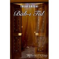 Bab-ı Tül - Tülay Sözeri - Sokak Kitapları Yayınları