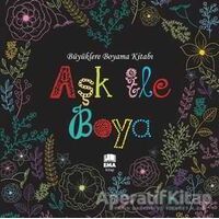 Aşk ile Boya - Ema Kitap