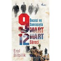 Öncesiyle ve Sonrasıyla 9 - 12 Mart Süresi - Erol Bilbilik - Profil Kitap