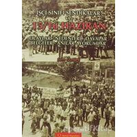 İşçi Sınıfı Sendikalar ve 15 - 16 Haziran Olaylar - Nedenleri - Davalar - Belgeler - Anılar - Yoruml