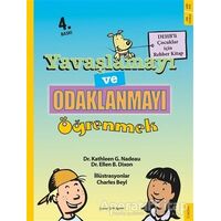 Yavaşlamayı ve Odaklanmayı Öğrenmek - Ellen B. Dixon - Sola Kidz