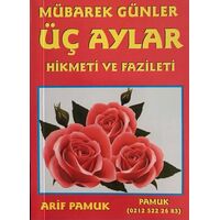 Mübarek Günler Üç Aylar Hikmeti ve Fazileti - Arif Pamuk - Pamuk Yayıncılık