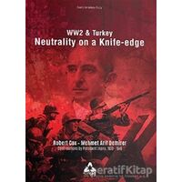 Ww2 and Turkey Neutrality On A Knife - Edge - Robert Cox - Sonçağ Yayınları
