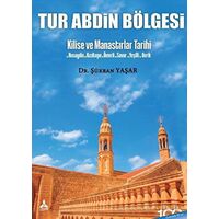 Tur Abdin Bölgesi - Kilise ve Manastırlar Tarihi - Şükran Yaşar - Sonçağ Yayınları