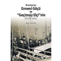 Brezilya’ya Ermeni Göçü ve “Geçimsiz Elçi”nin Notları - Özer Özocak - Sonçağ Yayınları