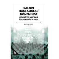 Salgın Hastalıklar Döneminde Cemaatle Yapılan İbadetlerin İcrası - Şeyhmus Şahin - Sonçağ Yayınları