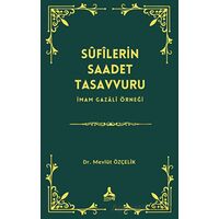 Sufîlerin Saadet Tasavvuru İmam Gazali Örneği - Mevlüt Özçelik - Sonçağ Yayınları