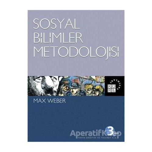 Sosyal Bilimler Metodolojisi - Max Weber - Küre Yayınları