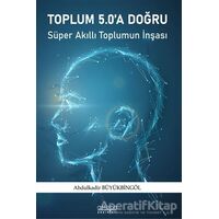 Toplum 5.0a Doğru - Abdulkadir Büyükbingöl - Astana Yayınları