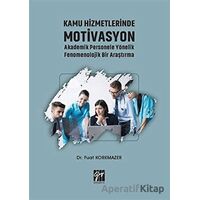 Kamu Hizmetlerinde Motivasyon Akademik Personele Yönelik Fenomenolojik Bir Araştırma