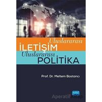 Uluslararası İletişim Uluslararası Politika - Meltem Bostancı - Nobel Akademik Yayıncılık