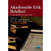 Akademide Etik İhlalleri: Yaşanmış Vakalar 1 - Sinan Kadir Çelik - Nobel Akademik Yayıncılık