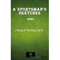 A Sportsmans Sketches Vol 1 - Ivan Sergeyevich Turgenev - Platanus Publishing